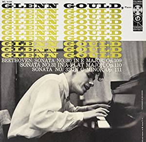Glenn Gould, Beethoven - Sonata No. 30 In E Major, Op. 109 / Sonata No. 31 In A - Flat Major, Op. 110 / Sonata No. 32 In C Minor, Op. 111