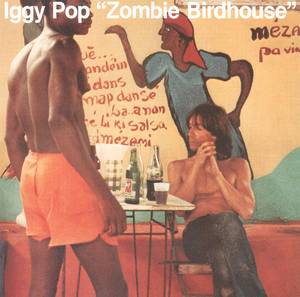 Iggy Pop - Zombie Birdhouse [180g Vinyl]