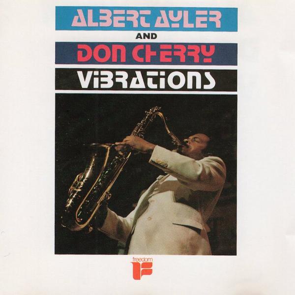 Albert Ayler / Don Cherry - Vibrations