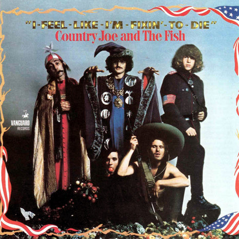 Country Joe And The Fish - I-Feel-Like-I'm-Fixin'-To-Die