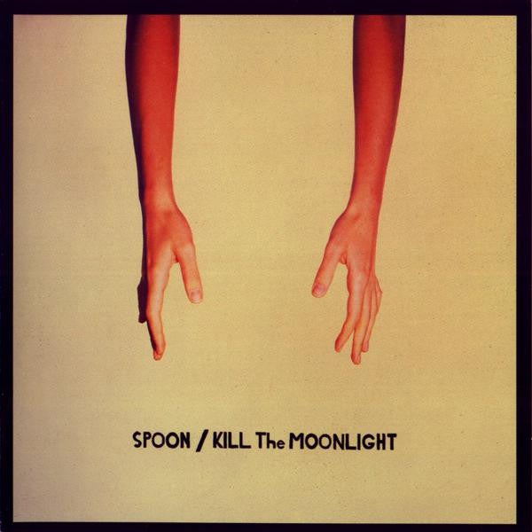 Spoon - Kill The Moonlight