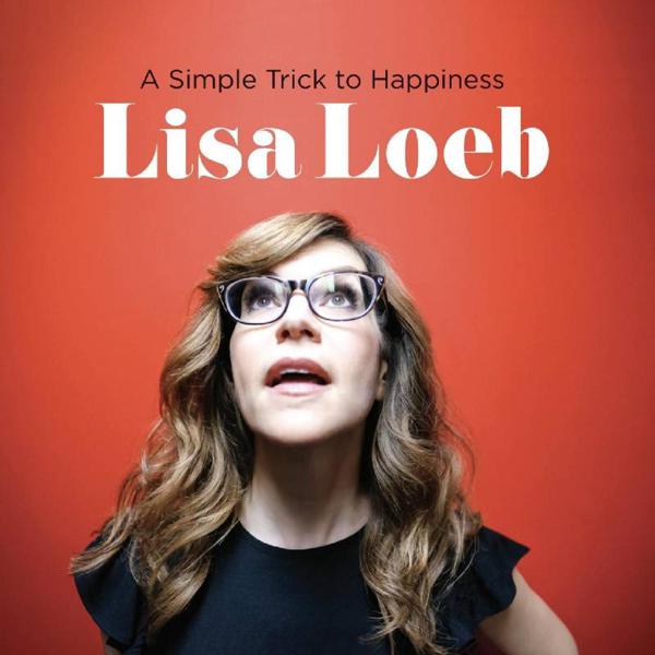 Lisa Loeb - A Simple Trick To Happiness