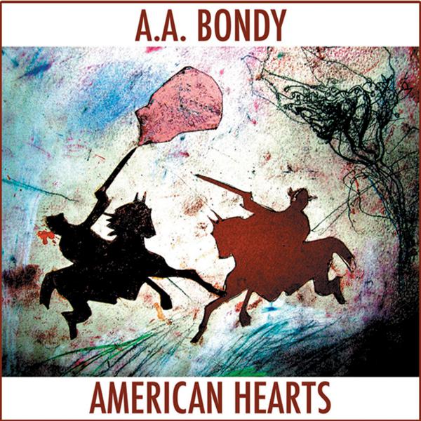 A.A. Bondy - American Hearts