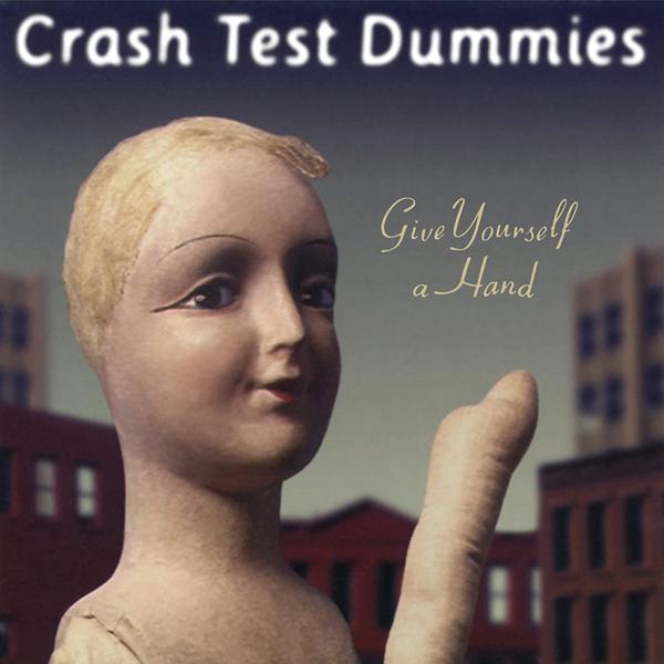 Crash Test Dummies - Give Yourself A Hand [Import]