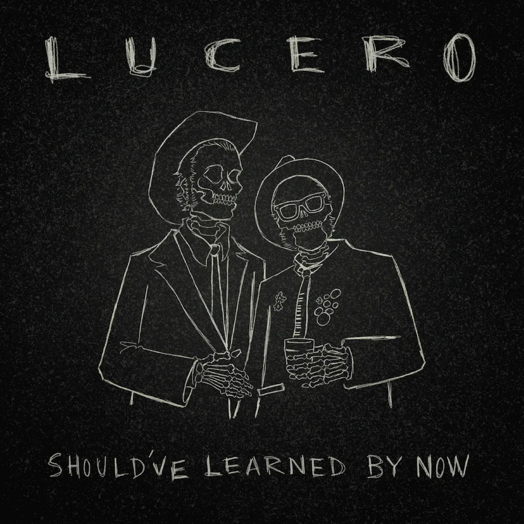 Lucero - Should've Learned By Now