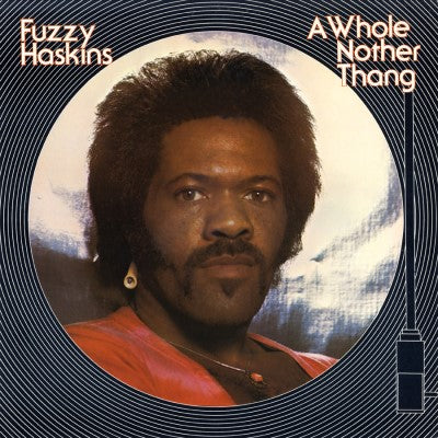 Fuzzy Haskins - A Whole Nother Thang [UK RSD 2019 Release]