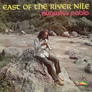 Augustus Pablo - East Of The River Nile