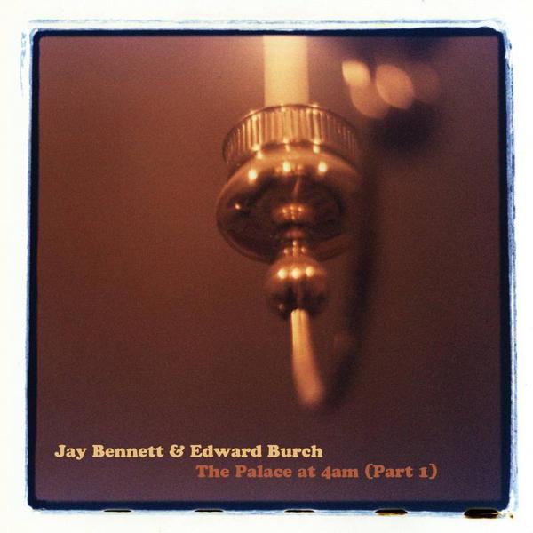 Jay Bennett & Edward Burch - The Palace At 4am [Cloudy Clear Vinyl]