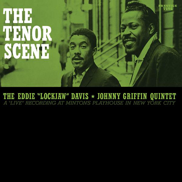 Eddie "Lockjaw" Davis / Johnny Griffin Quintet - The Tenor Scene (A Live Recording At Minton's Playhouse) [Stereo]
