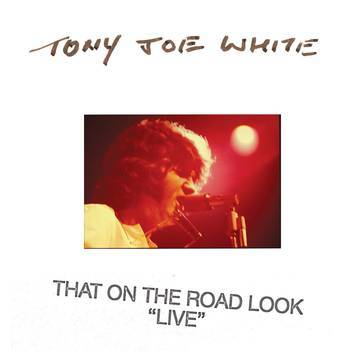 Tony Joe White - That On The Road Look "Live"