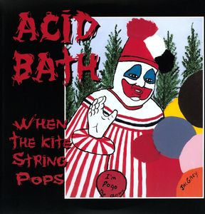 Acid Bath - When The Kite String Pops