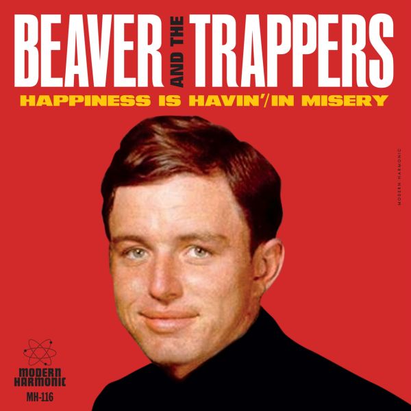 Beaver And The Trappers - Happiness Is Havin' / In Missery - 7"