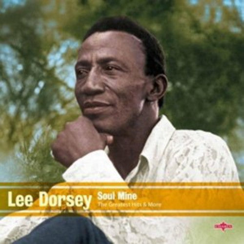 Lee Dorsey - Soul Mine - The Greatest Hits & More