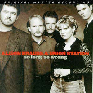 Alison Krauss & Union Station - So Long So Wrong