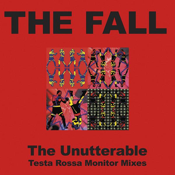 The Fall - The Unutterable - Testa Rossa Monitor Mixes