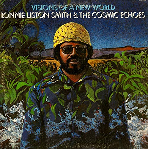 Lonnie Liston Smith And The Cosmic Echoes - Visions Of A New World