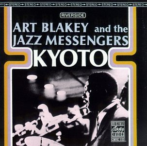 Art Blakey And The Jazz Messengers - Kyoto