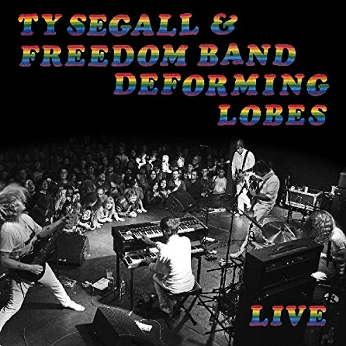 Ty Segall & Freedom Band - Deforming Lobes