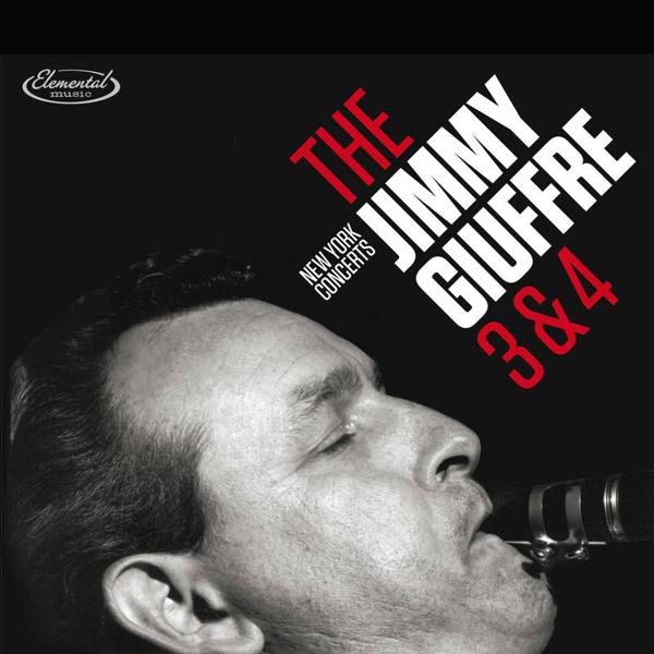 Jimmy Giuffre - The 3 & 4: New York Concerts