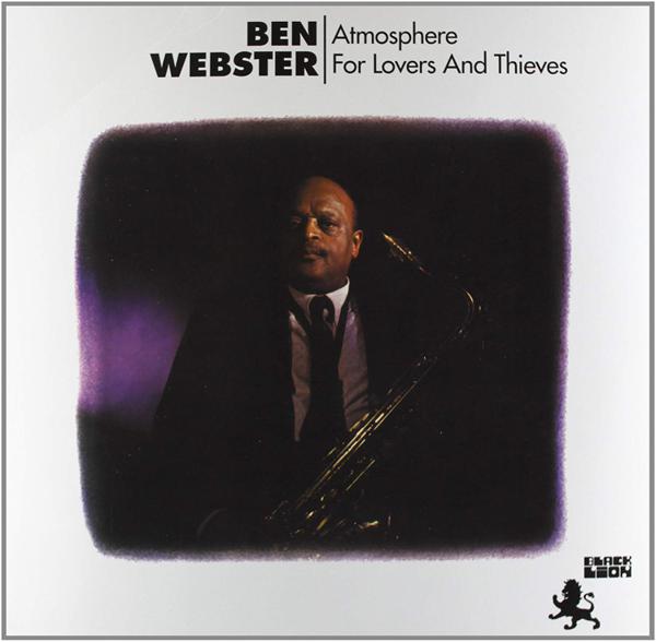 Ben Webster - Atmosphere For Lovers And Thieves