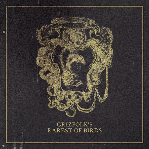 Grizfolk - Rarest Of Birds