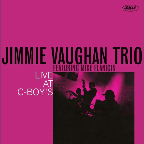 Jimmie Vaughan Trio Featuring Mike Flanigin - Live At C-Boy's