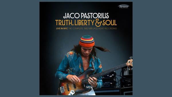 Jaco Pastorius - Truth, Liberty & Soul - Live In NYC: The Complete 1982 Npr Jazz Alive! Recording