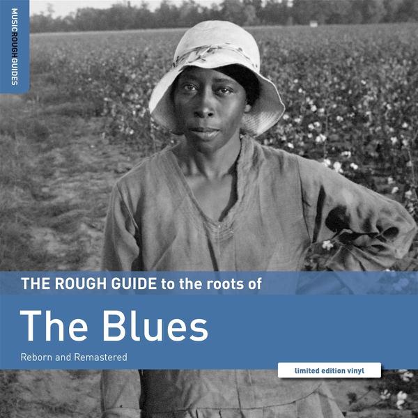 Various - The Rough Guide To The Roots Of The Blues (Reborn And Remastered)