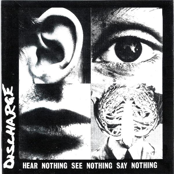 Discharge - Hear Nothing See Nothing Say Nothing