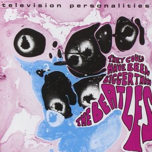 Television Personalities - They Could Have Been Bigger Than The Beatles