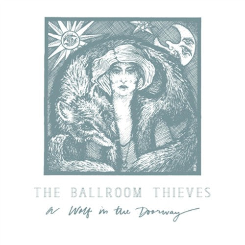 The Ballroom Thieves - A Wolf in the Doorway