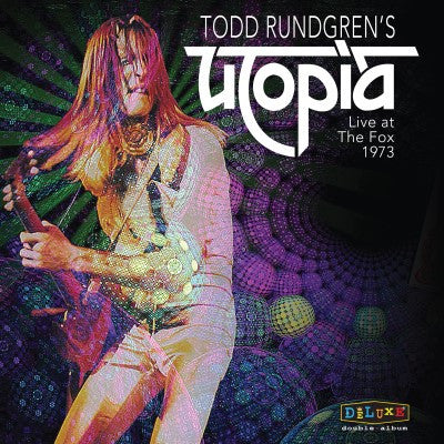 Todd Rundgren And Utopia - Utopia Live At The Fox: 1973