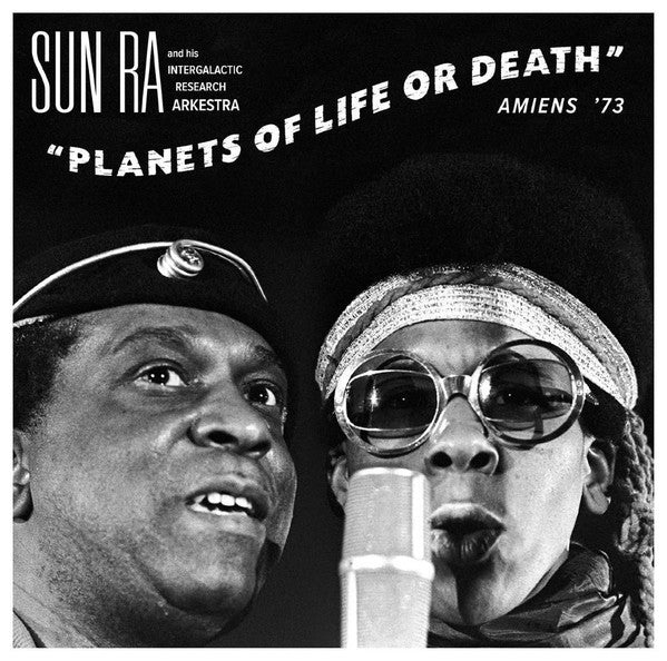 Sun Ra And His Intergalactic Research Arkestra – Planets Of Life Or Death: Amiens '73